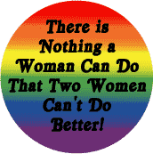 There is Nothing a Woman Can Do that Two Women Can't Do Better - Gay Pride Flag Colors--Gay Pride Rainbow Shop KEY CHAIN