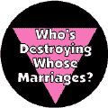 Who's Destroying Whose Marriages? - Pink Triangle--Gay Pride Rainbow Shop KEY CHAIN