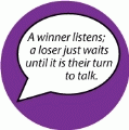 A winner listens, a loser just waits until it is their turn to talk. SPIRITUAL KEY CHAIN