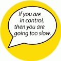 If you are in control, then you are going too slow. SPIRITUAL KEY CHAIN