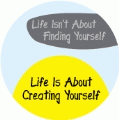 Life Isn't About Finding Yourself, Life Is About Creating Yourself SPIRITUAL KEY CHAIN