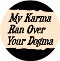 My Karma Ran Over Your Dogma. SPIRITUAL KEY CHAIN