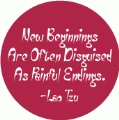 New Beginnings Are Often Disguised As Painful Endings --Lao Tzu quote SPIRITUAL BUTTON