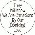 They Will Know We Are Christians by Our Love Not Doctrine - Christian SPIRITUAL BUMPER STICKER