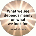 What we see depends mainly on what we look for. John Lubbock quote SPIRITUAL KEY CHAIN