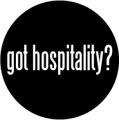 got hospitality? SPIRITUAL BUTTON