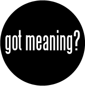 got meaning? SPIRITUAL BUTTON