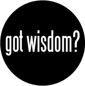 got wisdom? SPIRITUAL BUTTON