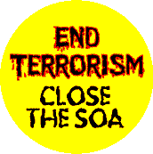 End Terrorism - Close the SOA - SOA STICKERS