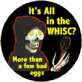 It's All in the WHISC - More than a few bad eggs - SOA BUTTON