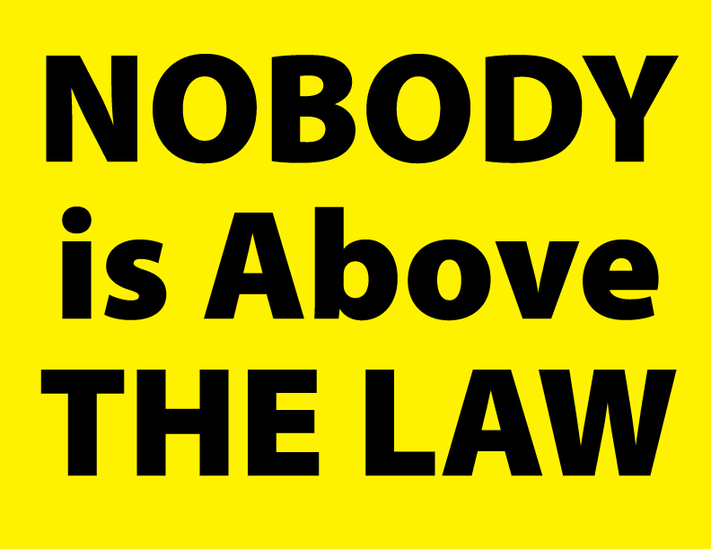 NOBODY is Above The Law