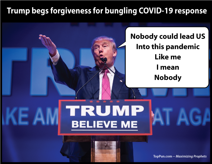 Trump Begs Forgiveness For Bungling COVID-19 Response