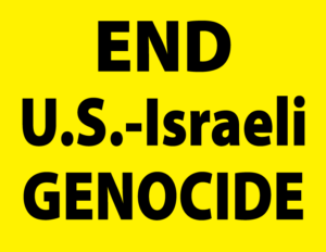 END U.S.-Israeli GENOCIDE