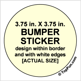 BUMPER STICKERS - Top Pun's Bumper Stickers